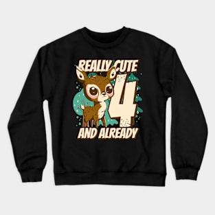 really Cute and already 4 - fawn children birthday Crewneck Sweatshirt